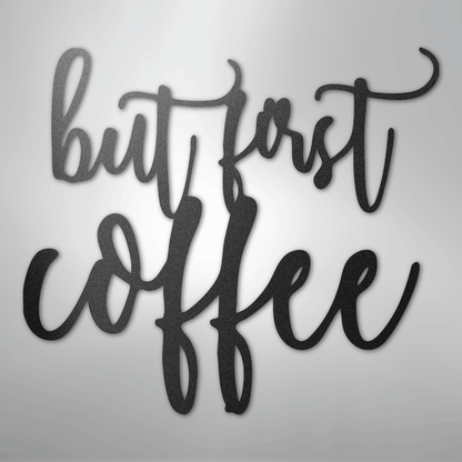 My Easy Monogram Steel Sign Black / 12" But First Coffee Quote - Steel Sign
