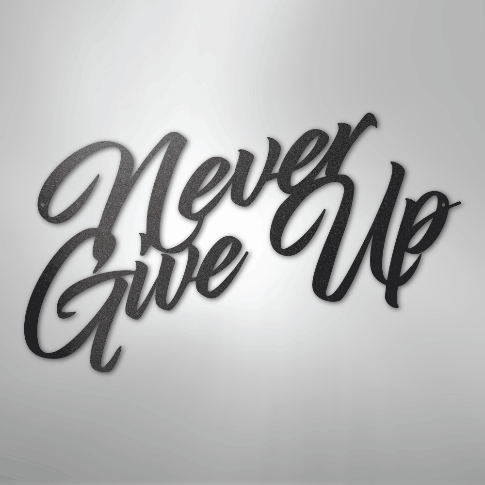 My Easy Monogram Steel Sign Black / 12" Never Give Up - Steel Sign