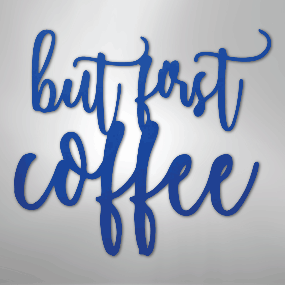 My Easy Monogram Steel Sign Blue / 24" But First Coffee Quote - Steel Sign