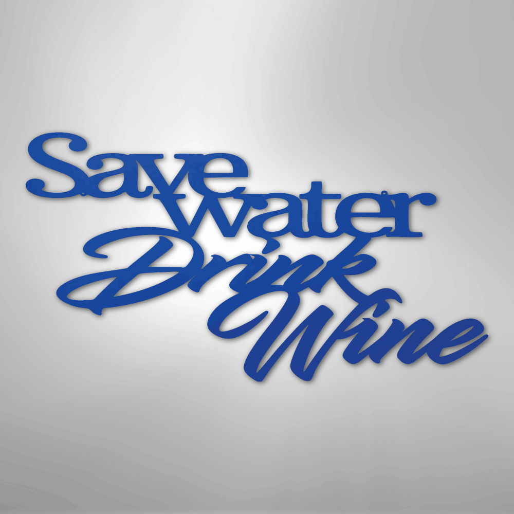 My Easy Monogram Steel Sign Blue / 24" Save Water Drink Wine Quote - Steel Sign