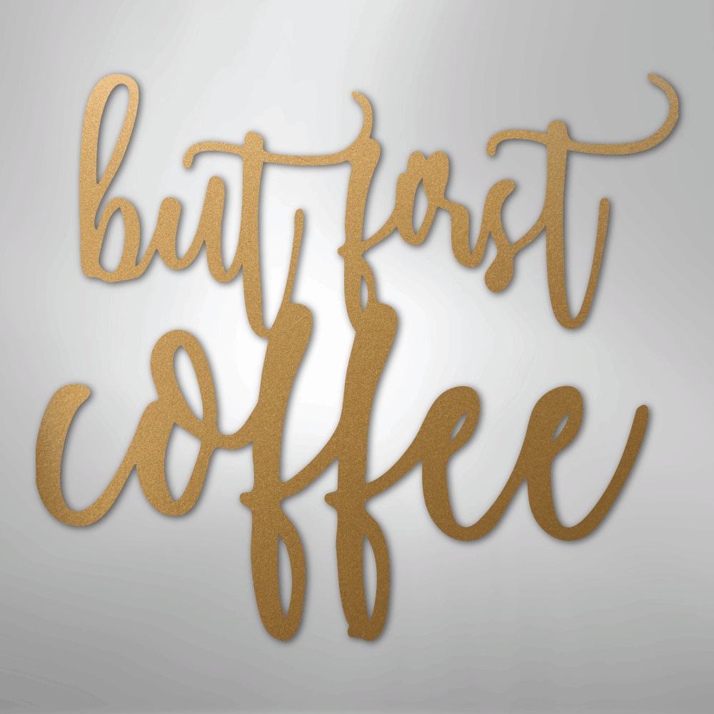 My Easy Monogram Steel Sign Gold / 12" But First Coffee Quote - Steel Sign