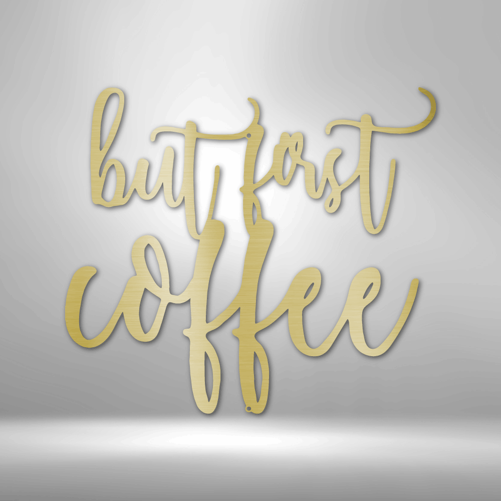 My Easy Monogram Steel Sign Gold / 12" But First Coffee Quote - Steel Sign