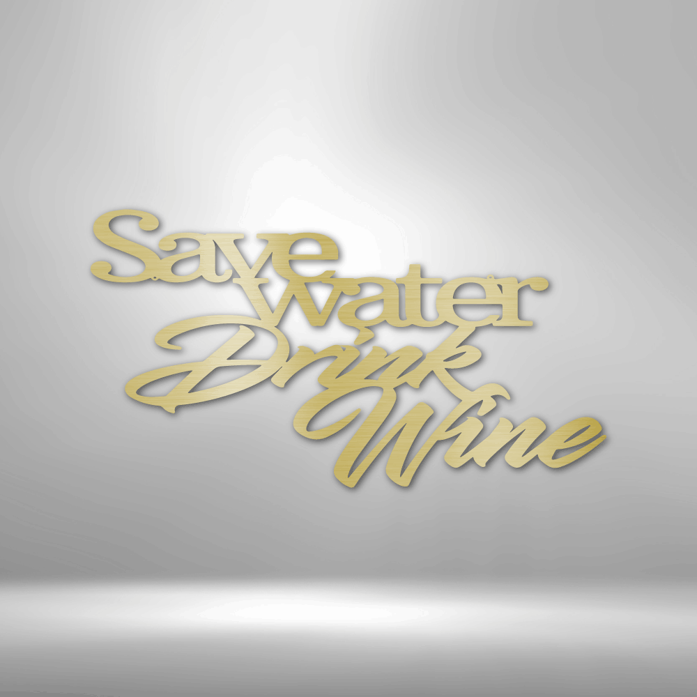 My Easy Monogram Steel Sign Gold / 12" Save Water Drink Wine Quote - Steel Sign