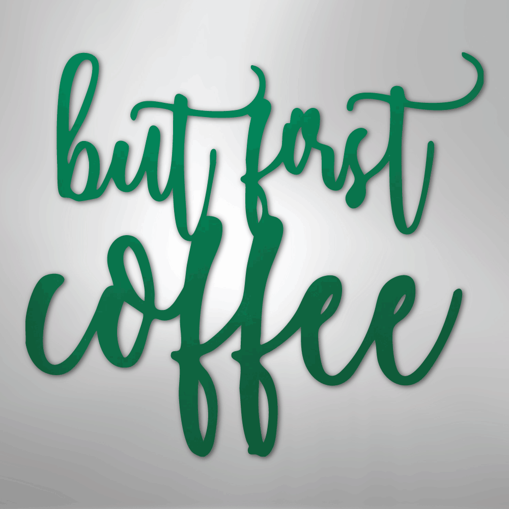 My Easy Monogram Steel Sign Green / 24" But First Coffee Quote - Steel Sign