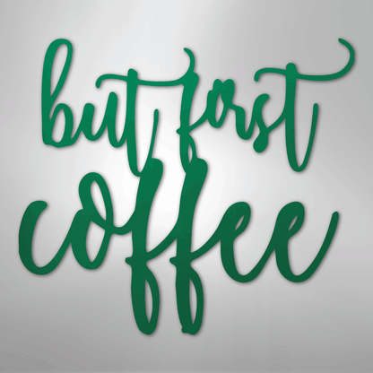 My Easy Monogram Steel Sign Green / 24" But First Coffee Quote - Steel Sign