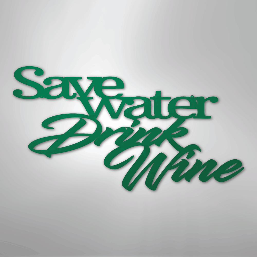 My Easy Monogram Steel Sign Green / 24" Save Water Drink Wine Quote - Steel Sign