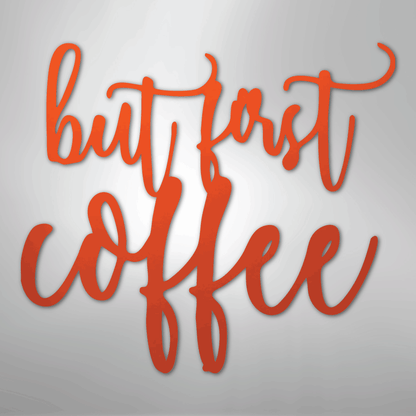 My Easy Monogram Steel Sign Orange / 24" But First Coffee Quote - Steel Sign