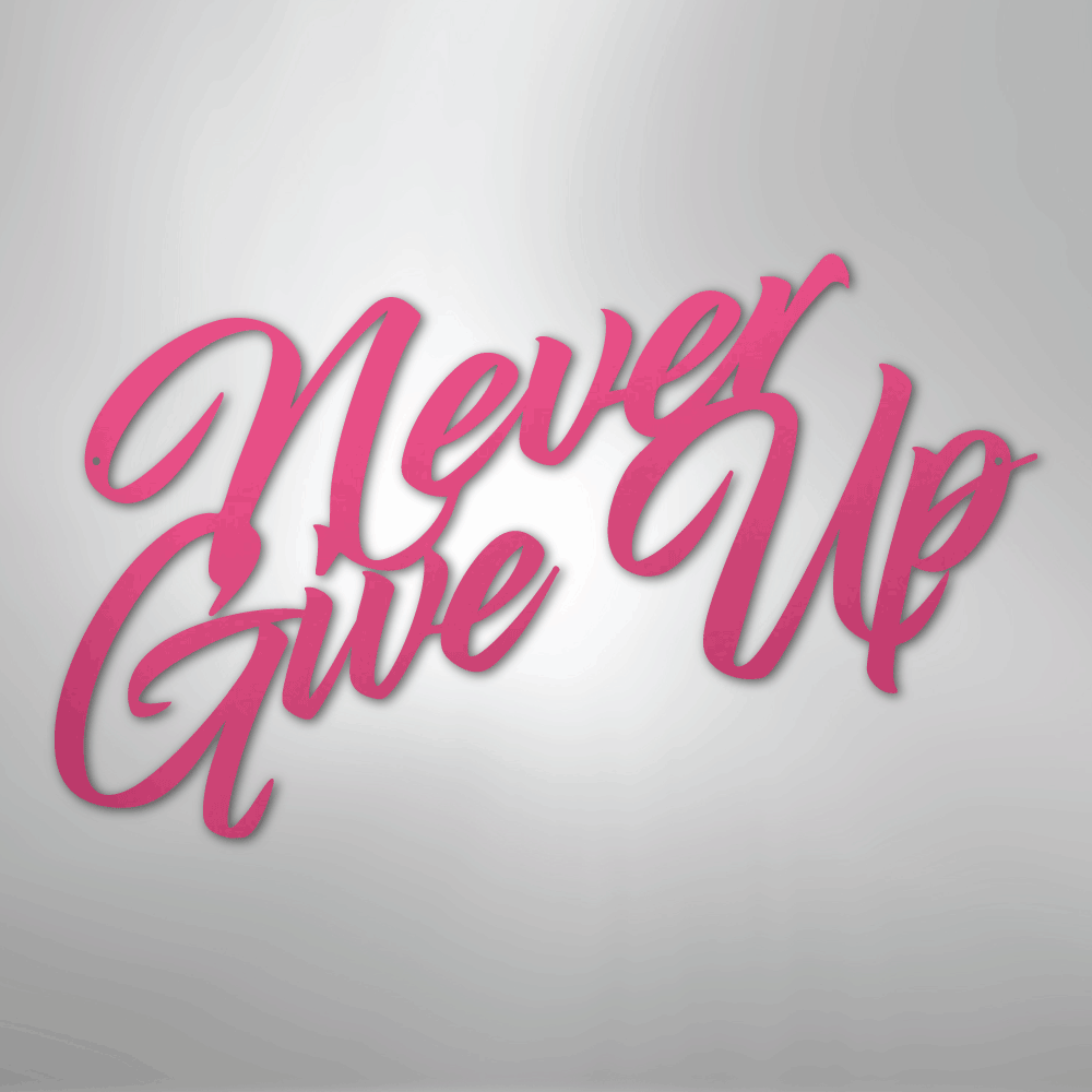 My Easy Monogram Steel Sign Pink / 24" Never Give Up - Steel Sign