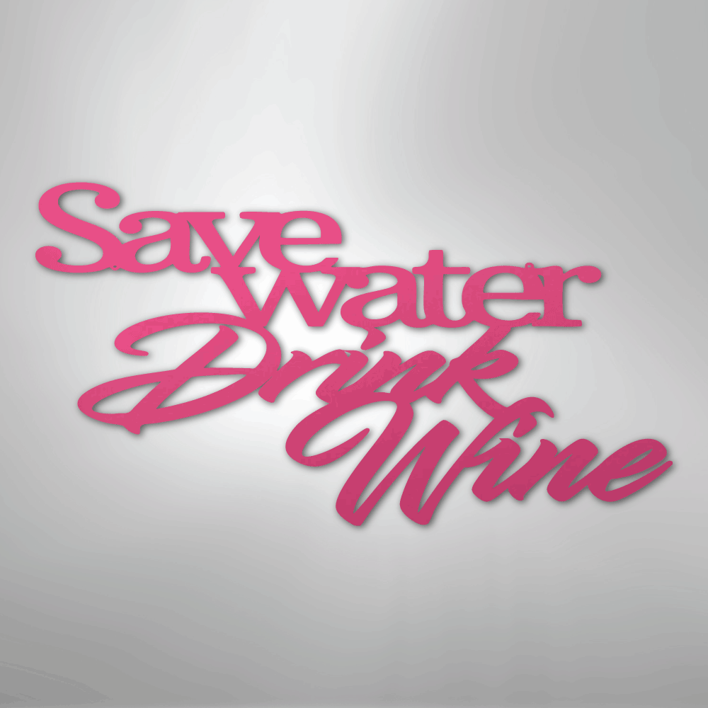 My Easy Monogram Steel Sign Pink / 24" Save Water Drink Wine Quote - Steel Sign