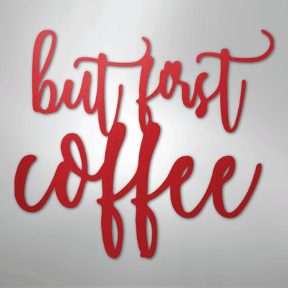 My Easy Monogram Steel Sign Red / 24" But First Coffee Quote - Steel Sign