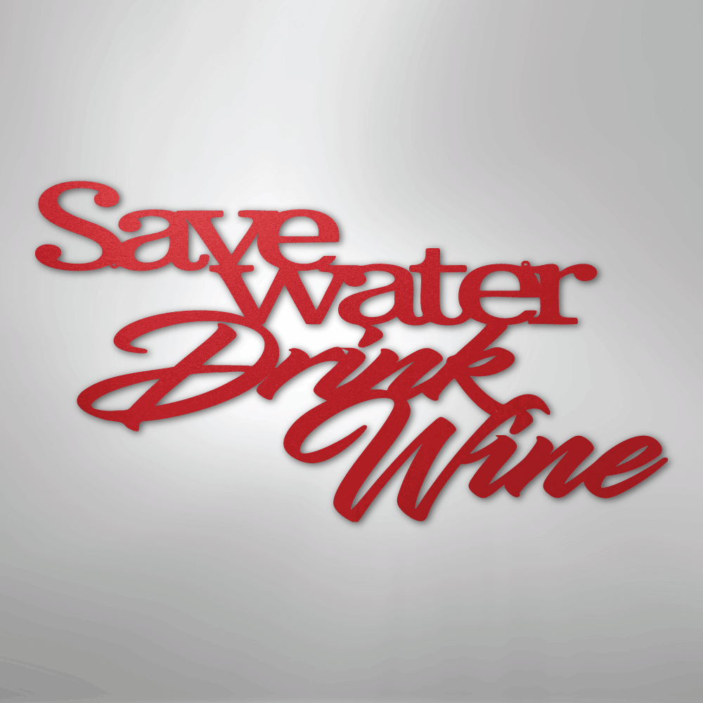 My Easy Monogram Steel Sign Red / 24" Save Water Drink Wine Quote - Steel Sign