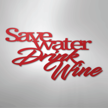 My Easy Monogram Steel Sign Red / 24" Save Water Drink Wine Quote - Steel Sign