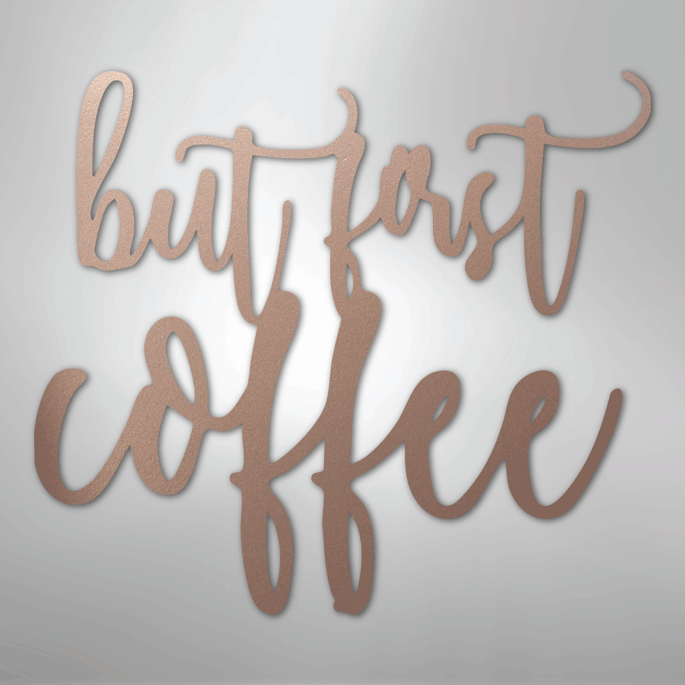 My Easy Monogram Steel Sign Rose / 24" But First Coffee Quote - Steel Sign