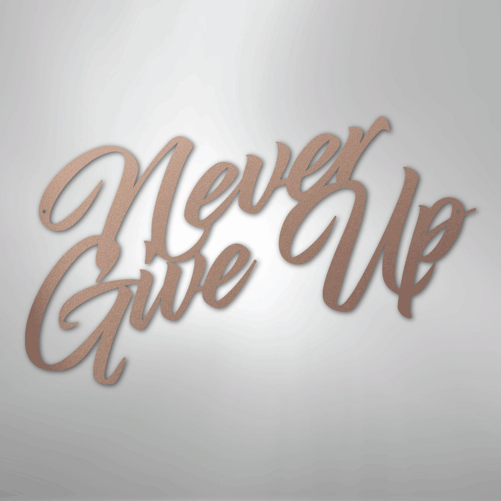 My Easy Monogram Steel Sign Rose / 24" Never Give Up - Steel Sign
