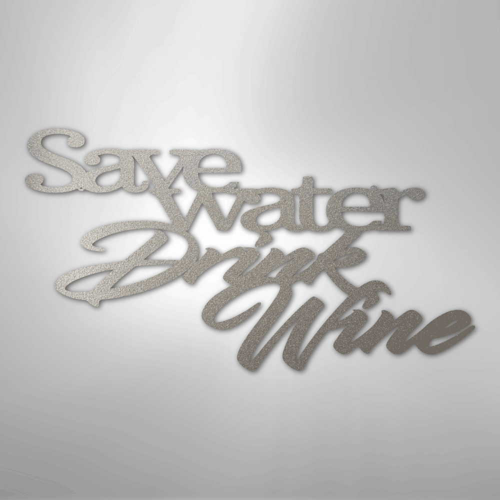 My Easy Monogram Steel Sign Silver / 12" Save Water Drink Wine Quote - Steel Sign