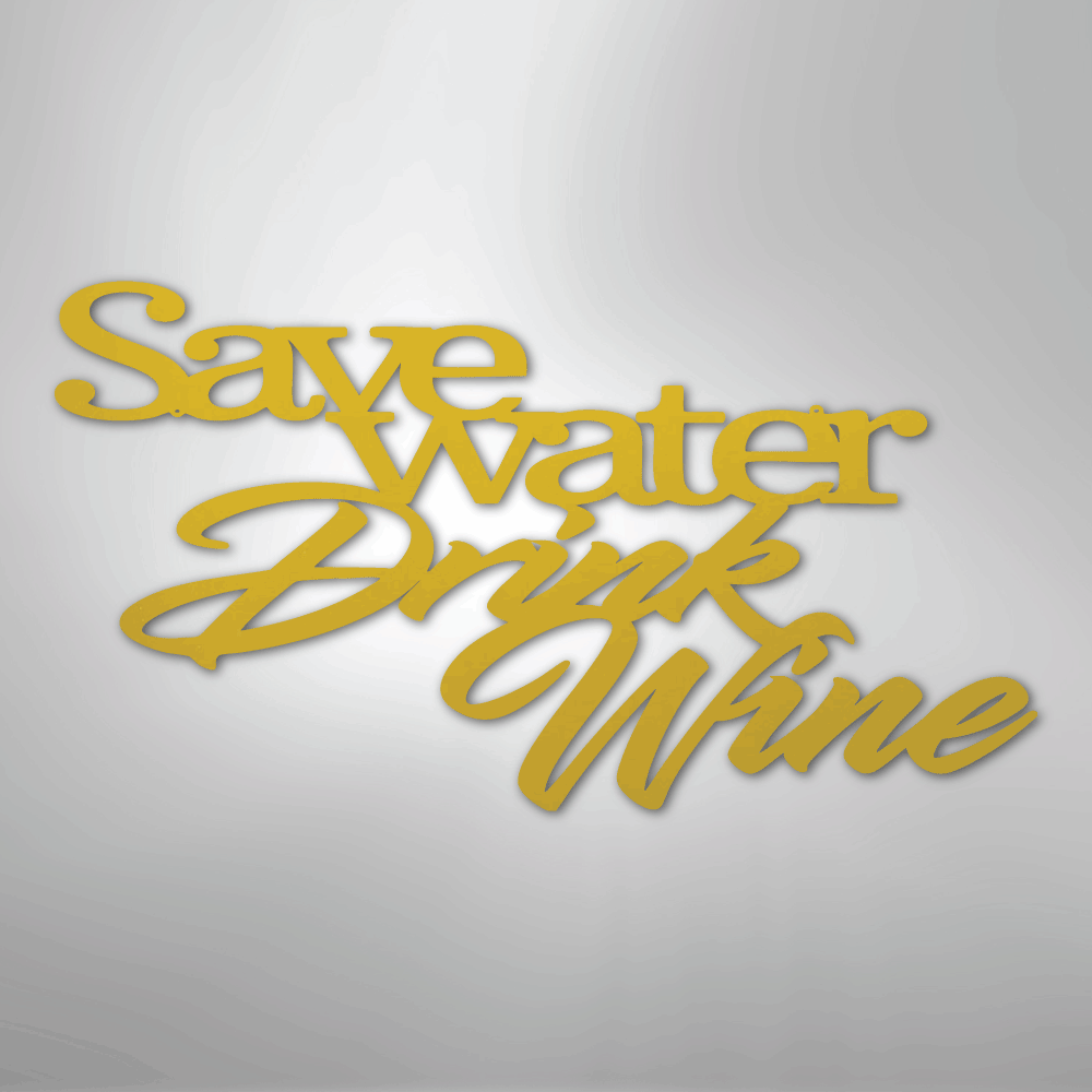 My Easy Monogram Steel Sign Yellow / 24" Save Water Drink Wine Quote - Steel Sign